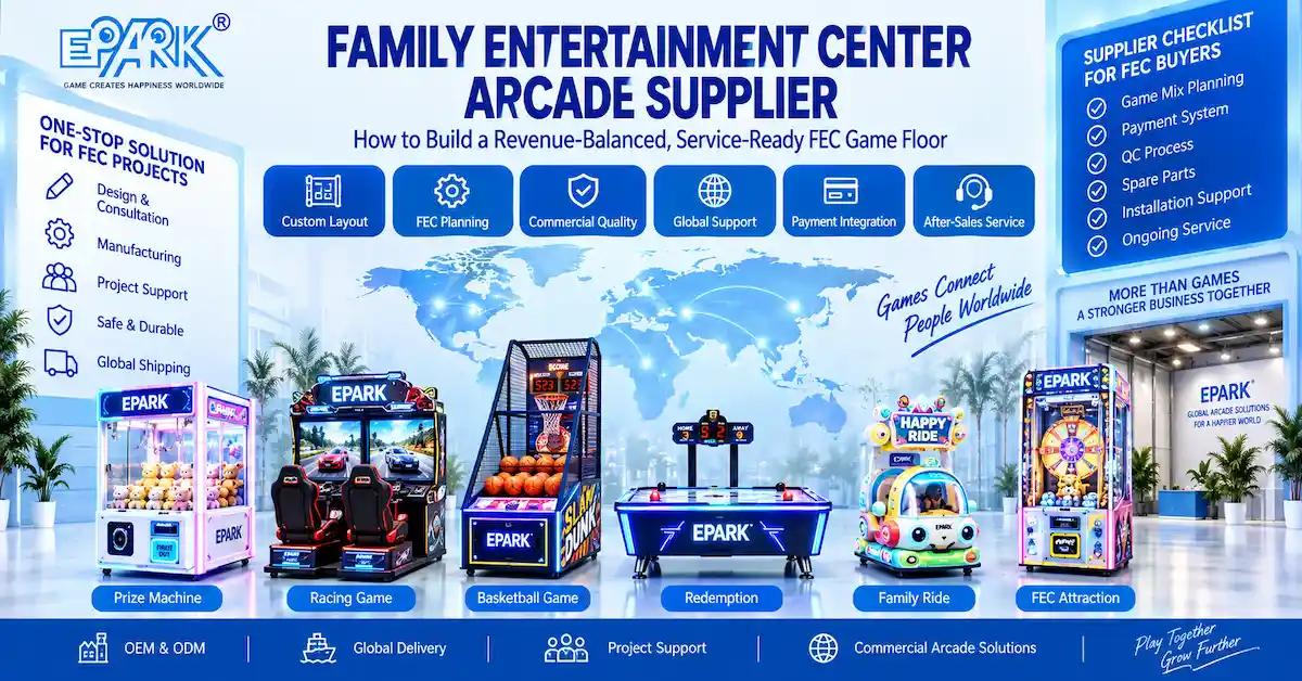 Family Entertainment Center Arcade Supplier: Build a Revenue-Balanced, Service-Ready FEC Game Floor