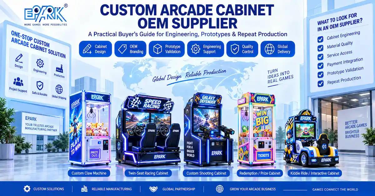 Custom Arcade Cabinet OEM Supplier: How Buyers Control Cabinet Engineering, Prototypes, and Repeat Production